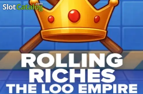 Rolling Riches The Loo Empire слот