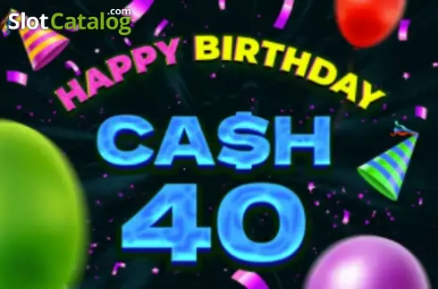 Cash 40 Happy Birthday слот
