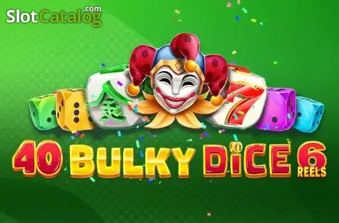 40 Bulky Dice 6 Reels слот