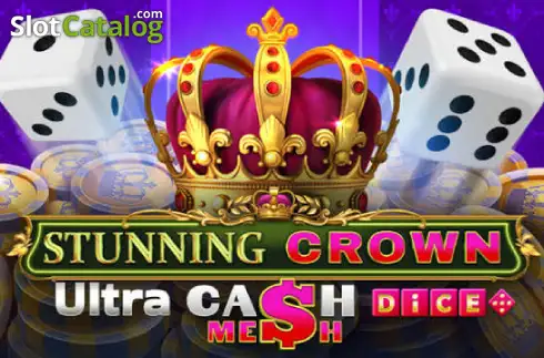 Stunning Crown Cash Mesh Ultra Dice слот
