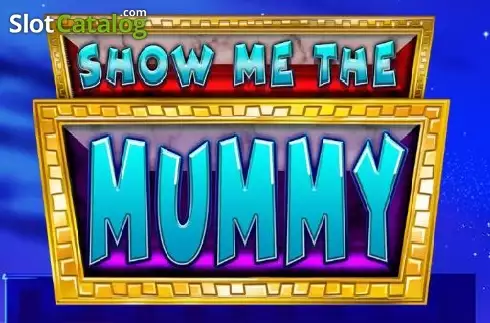 Show Me the Mummy слот