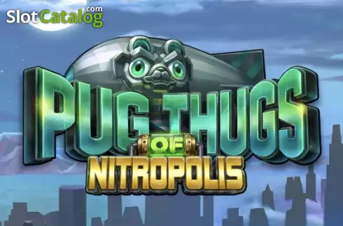 Pug Thugs of Nitropolis слот