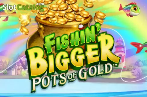 Fishin' BIGGER Pots Of Gold слот