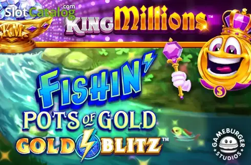 Fishin' Pots of Gold: Gold Blitz King Millions слот