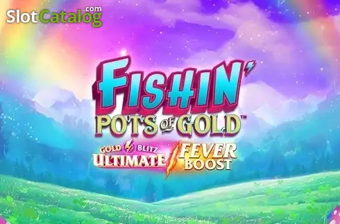 Fishin’ Pots of Gold Gold Blitz Ultimate Fever Boost слот