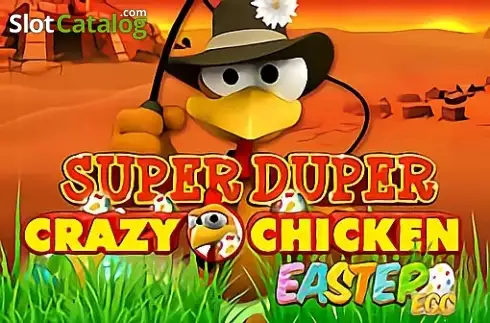Super Duper Crazy Chicken Easter Egg слот