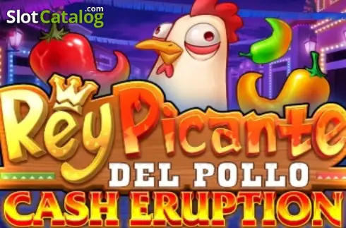 Cash Eruption Rey Picante Del Pollo слот
