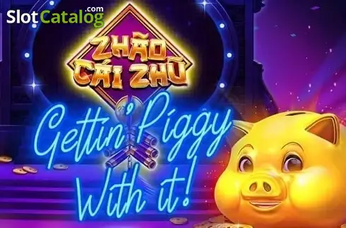 Zhao Cai Zhu Gettin Piggy With It слот