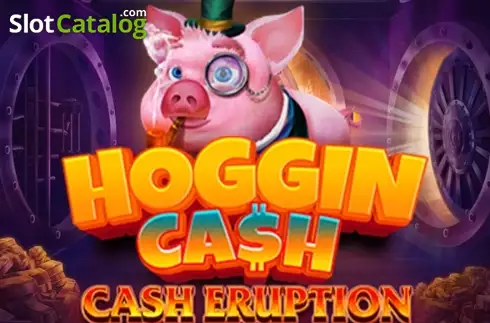 Cash Eruption Hoggin Cash слот