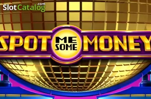Spot Me Some Money слот