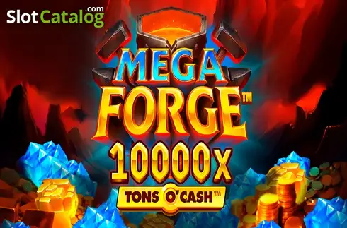Mega Forge Tons O'Cash слот