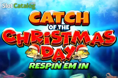 Catch of the Christmas Day Respin 'Em In слот