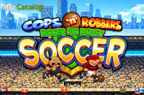 Cops 'n' Robbers Bigger Big Money Soccer слот