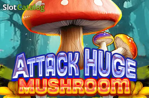 Attack Huge Mushroom слот