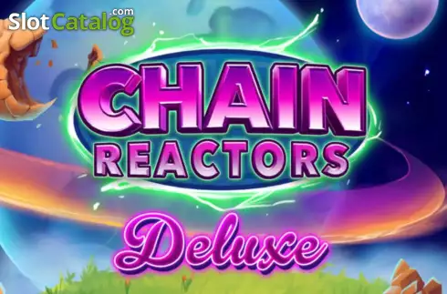 Chain Reactors Deluxe слот
