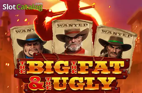 The Big The Fat and The Ungly слот