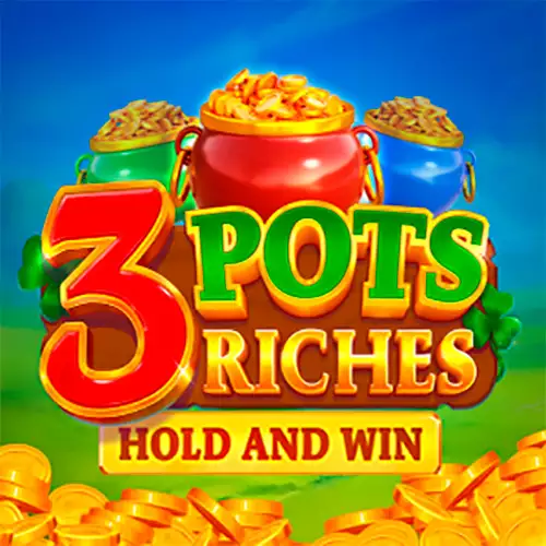 3 Pots Riches Extra: Hold and Win