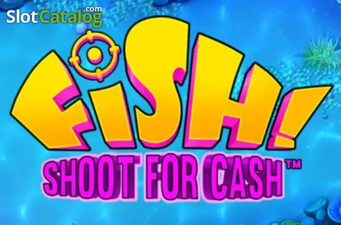 Fish! Shoot For Cash слот