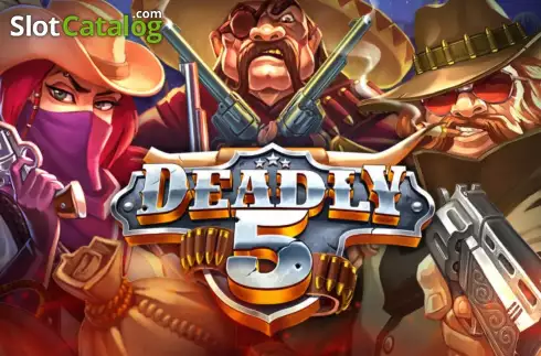 Deadly 5 слот
