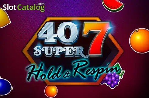40 Super 7 Hold & Respin слот