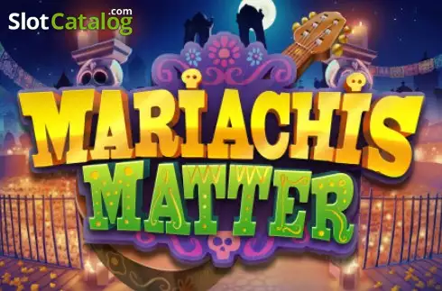 Mariachis Matter слот