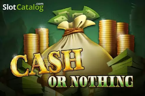 Cash or Nothing слот