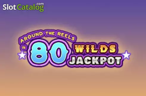 Around the Reels in 80 Wilds Jackpot слот