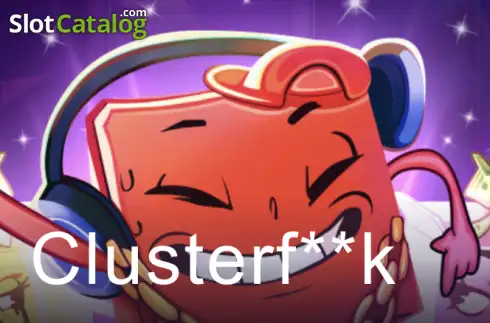 Clusterf**k слот
