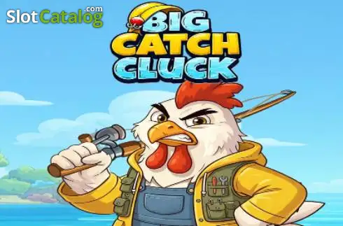Big Catch Cluck слот