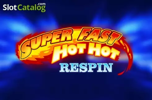 Super Fast Hot Hot Respin слот