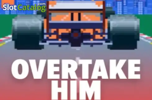 Overtake Him слот