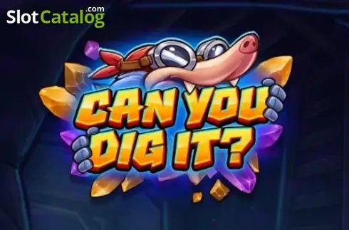 Can You Dig It слот